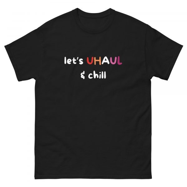 Lesbian Pride - UHAUL & Chill - Classic Tee